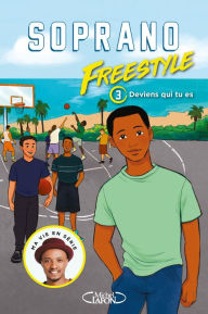 Title: Freestyle - tome 3 Deviens qui tu es !, Author: Soprano