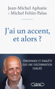 Title: J'ai un accent, et alors ?, Author: Jean-Michel Aphatie