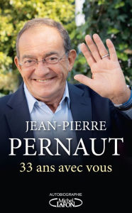 Title: 33 ans avec vous, Author: Jean-Pierre Pernaut