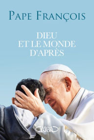 Title: Dieu et le monde d'après - Conversation avec Domenico Agasso, Author: Pape Francois