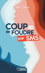 Title: Coup de foudre par SMS, Author: Sofie Cramer