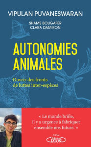 Title: Autonomies animales - Ouvrir des fronts de luttes inter-espèces, Author: Vipulan Puvaneswaran