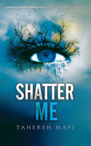Title: Shatter Me, Author: Tahereh Mafi
