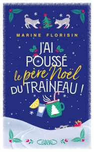 Title: J'ai poussé le père Noël du traîneau !, Author: Marine Florisin