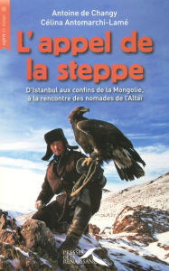 Title: L'appel de la steppe, Author: Antoine de Changy