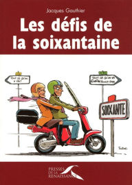 Title: Les défis de la soixantaine, Author: Jacques Gauthier