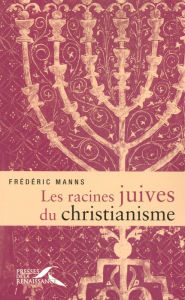 Title: Les racines juives du christianisme, Author: Frédéric Manns
