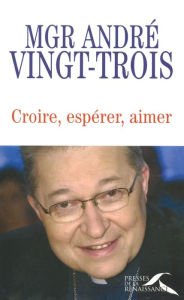 Title: Croire, espérer, aimer, Author: André Vingt-Trois