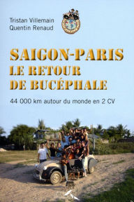 Title: Saigon-Paris, Le retour du Bucéphale, Author: Tristan Villemain