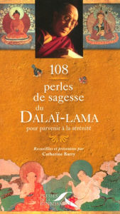 Title: 108 perles de sagesse du Dalaï-Lama pour parvenir à la sérénité, Author: Catherine Barry