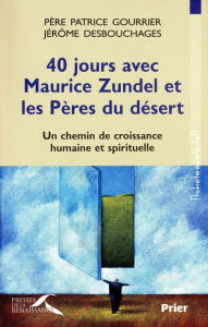 Title: 40 jours avec Maurice Zundel et les Pères du désert, Author: Patrice Gourrier