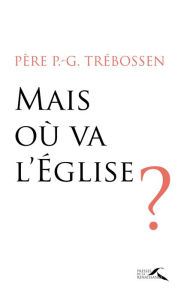 Title: Mais où va l'Eglise ?, Author: Paul-Gilles Trébossen