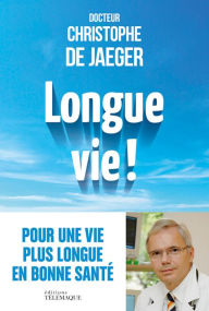 Title: Longue vie !, Author: Christophe de Jaeger