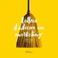 Title: Lettres d'adieux au marketing, Author: Denis Gancel