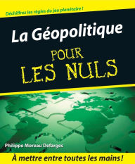 Title: La Géopolitique Pour les Nuls, Author: Philippe Moreau Defarges