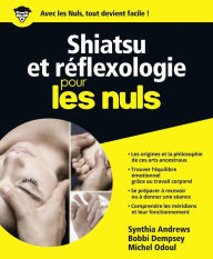 Title: Shiatsu et Réflexologie Pour les nuls, Author: Synthia Andrews