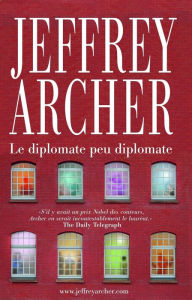 Title: Le diplomate peu diplomate, Author: Jeffrey Archer