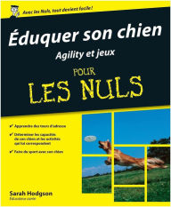 Title: Eduquer son chien - Agility et jeux Pour les Nuls, Author: Sarah Hodgson