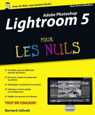 Title: Adobe Photoshop Lightroom 5 Pour les Nuls, Author: Bernard Jolivalt