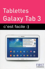 Title: Tablettes Galaxy Tab 3 c'est facile, Author: Cédric Gallet