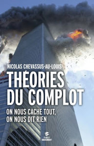 Title: Théories du complot, on nous cache tout, on nous dit rien, Author: Nicolas Chevassus-au-Louis