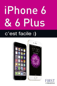 Title: Iphone 6, 6 PLUS c'est facile, Author: Yasmina Lecomte