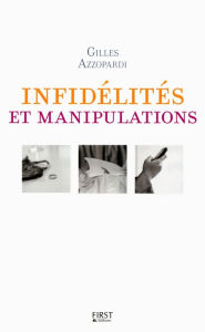 Title: Infidélités et manipulations, Author: Gilles Azzopardi