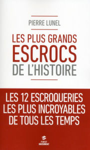 Title: Les plus grands escrocs de l'Histoire, Author: Pierre Lunel