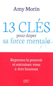 Title: 13 clés pour doper sa force mentale, Author: Amy Morin