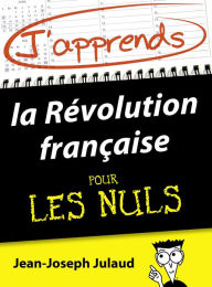 Title: J'apprends la Révolution française pour les Nuls, Author: Jean-Joseph Julaud