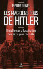 Les magiciens fous d'Hitler