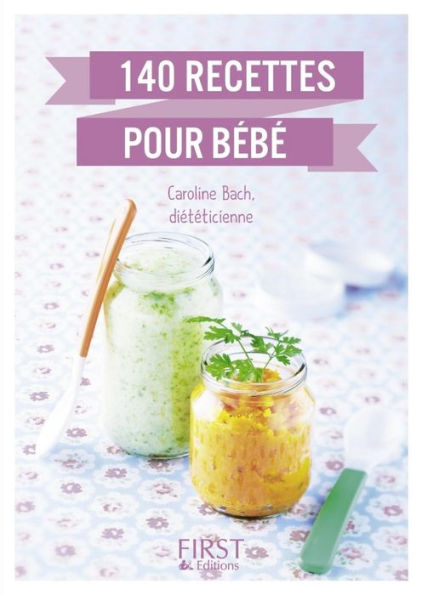 Le Petit livre de - 140 recettes pour bébé