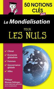 Title: 50 notions clés sur la mondialisation pour les Nuls, Author: Philippe Moreau Defarges
