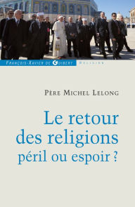 Title: Le retour des religions, péril ou espoir ?, Author: Michel Lelong