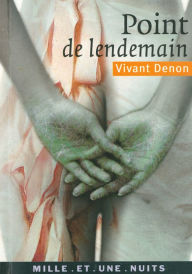 Title: Point de lendemain, Author: Vivant Denon