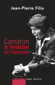 Title: Camarón, la révolution du flamenco, Author: Jean-Pierre Filiu