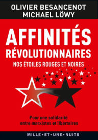 Title: Affinités révolutionnaires: Nos étoiles rouges et noires, Author: Michael Lowy