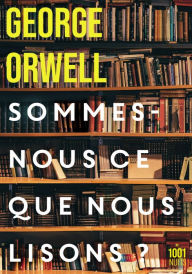 Title: Sommes-nous ce que nous lisons ?, Author: George Orwell
