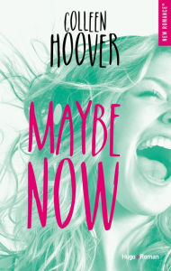 Title: Maybe now - version française: Version française, Author: Colleen Hoover