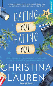 Title: Dating you Hating you: En amour comme à la guerre tous les coups sont permis., Author: Christina Lauren