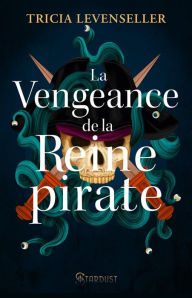 Title: La vengeance de la reine pirate, Author: Tricia Levenseller
