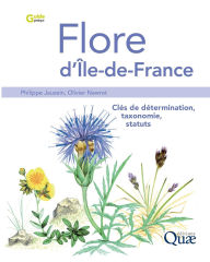 Title: Flore d'ï¿½le-de-France: Clï¿½s de dï¿½termination, taxonomie, statuts, Author: Philippe Jauzein