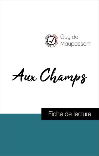 Analyse de l'ouvre : Aux Champs (résumé et fiche de lecture plébiscités par les enseignants sur fichedelecture.fr)