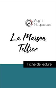 Title: Analyse de l'ouvre : La Maison Tellier (résumé et fiche de lecture plébiscités par les enseignants sur fichedelecture.fr), Author: Guy de Maupassant