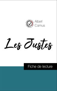 Title: Analyse de l'ouvre : Les Justes (résumé et fiche de lecture plébiscités par les enseignants sur fichedelecture.fr), Author: Albert Camus