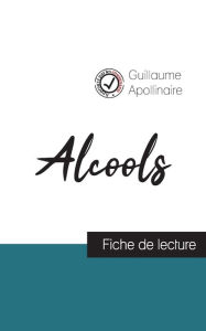 Title: Alcools de Guillaume Apollinaire (fiche de lecture et analyse complète de l'oeuvre), Author: Guillaume Apollinaire