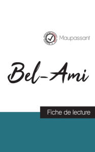 Title: Bel-Ami de Maupassant (fiche de lecture et analyse complète de l'oeuvre), Author: Guy de Maupassant