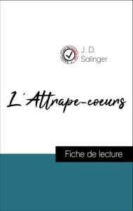 Title: Analyse de l'ouvre : L'Attrape-coeurs (résumé et fiche de lecture plébiscités par les enseignants sur fichedelecture.fr), Author: J. D. Salinger