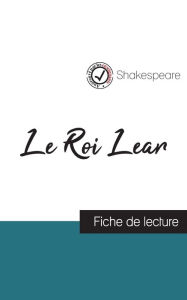 Title: Le Roi Lear de Shakespeare (fiche de lecture et analyse complète de l'oeuvre), Author: William Shakespeare