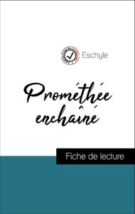 Title: Analyse de l'ouvre : Prométhée enchaîné (résumé et fiche de lecture plébiscités par les enseignants sur fichedelecture.fr), Author: Eschyle